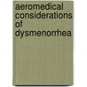 Aeromedical Considerations of Dysmenorrhea door Nicole Powell-Dunford