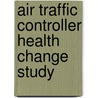 Air Traffic Controller Health Change Study door United States Government