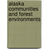 Alaska Communities and Forest Environments door United States Government