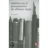 America en el Pensamiento de Alfonso Reyes door Jose Luis Martinez