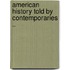 American History Told by Contemporaries ..