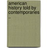American History Told by Contemporaries .. by Lld Albert Bushnell Hart
