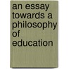 An Essay Towards A Philosophy Of Education by Charlotte M. Mason