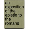 An Exposition of the Epistle to the Romans door Robert Haldane