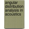 Angular Distribution Analysis in Acoustics by Stephen M. Baxter