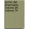 Archiv Der Pharmazie, Volume 24; Volume 74 door Onbekend