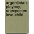 Argentinian Playboy, Unexpected Love-Child