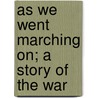 As We Went Marching On; A Story of the War by George Washington Hosmer
