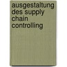 Ausgestaltung des Supply Chain Controlling by Oliver Cordes