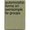 Automorphic Forms on Semisimple Lie Groups door Bhartendu Harishchandra