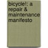 Bicycle!: A Repair & Maintenance Manifesto