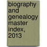 Biography and Genealogy Master Index, 2013 by Jay Gale