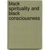 Black Spirituality And Black Consciousness door Carlyle Fielding Stewart