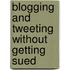 Blogging and Tweeting without Getting Sued