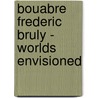 Bouabre Frederic Bruly - Worlds Envisioned door Lynne Cooke