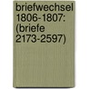 Briefwechsel 1806-1807: (Briefe 2173-2597) door Gesamtausgabe Kritische