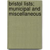 Bristol Lists; Municipal and Miscellaneous by Alfred Beaven Beaven