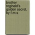 Brother Reginald's Golden Secret, by F.M.S