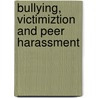 Bullying, Victimiztion And Peer Harassment by Maurice J. Elias