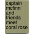 Captain Mcfinn And Friends Meet Coral Rose
