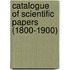 Catalogue of Scientific Papers (1800-1900)