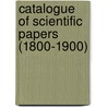 Catalogue of Scientific Papers (1800-1900) by Kirke Henry White