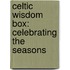 Celtic Wisdom Box: Celebrating The Seasons