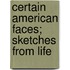 Certain American Faces; Sketches from Life
