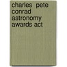 Charles  Pete  Conrad Astronomy Awards Act by United States Congressional House