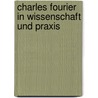 Charles Fourier In Wissenschaft Und Praxis door Alexander Becker