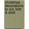 Christmas Decorations to Cut, Fold & Stick by Fiona Watts