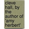 Cleve Hall, by the Author of 'Amy Herbert' door Elizabeth Missing Sewell