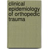 Clinical Epidemiology of Orthopedic Trauma by Yingze Zhang