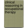 Clinical Reasoning in Occupational Therapy door Linda Robertson