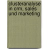 Clusteranalyse In Crm, Sales Und Marketing by Kai Fett