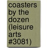 Coasters By The Dozen (Leisure Arts #3081) by Patricia Kristoffersen
