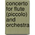 Concerto for Flute (Piccolo) and Orchestra