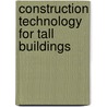 Construction Technology for Tall Buildings by M.Y.L. Chew