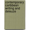 Contemporary Caribbean Writing and Deleuze door Lorna Burns