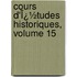 Cours D'Ï¿½Tudes Historiques, Volume 15