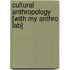 Cultural Anthropology [With My Anthro Lab]