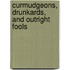 Curmudgeons, Drunkards, And Outright Fools