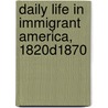 Daily Life In Immigrant America, 1820D1870 by James M. Bergquist