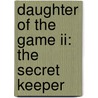 Daughter Of The Game Ii: The Secret Keeper door Kai