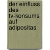 Der Einfluss Des Tv-konsums Auf Adipositas door Ingrid Haase