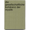 Die Gesellschaftliche Kohärenz Der Mystik door Alena Nüsse