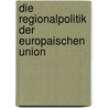 Die Regionalpolitik Der Europaischen Union by Jan Hutterer