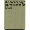 Die Soccer Boyz 01. Volltreffer Für Lukas door Barbara Zoschke