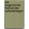 Die sogenannte Freiheit der Selbständigen door Petra Edelmann