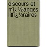 Discours Et Mï¿½Langes Littï¿½Raires door Villemain
